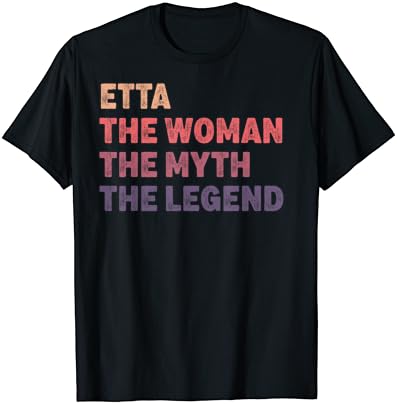 Тениска с Персонализирани Името на Etta Woman Мит Legend, не мога да понасям На Рожден Ден