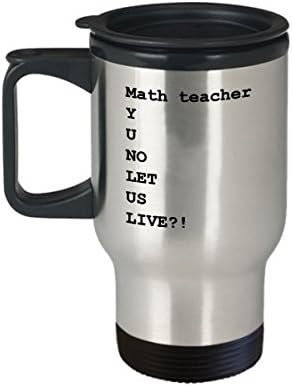 Чаша За пътуване учител по математика, Учител по математика, Ти НЕ ДАДЕ да ЖИВЕЕ?! - Забавен Подарък За Учител по математика