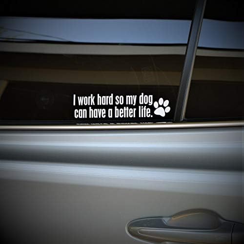 Аз Усърдно работя, да Ми Куче беше по-добър живот, Стикер на кола | Забавен Стикер на Бронята за Собственика на домашния