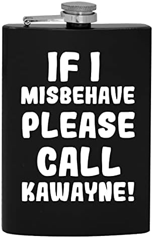 Ако аз ще се държат зле, моля те, обади Кавейну - 8-унционная фляжка за алкохол